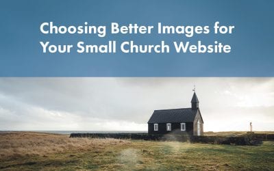 How to Choose Better Images for Your Small Church Website